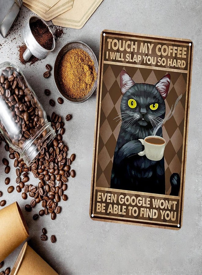 CrazySign Funny Black Cat Touch My Coffee I Will Slap You So Hard Tin Sign Vintage Home Coffee Bar Wall Art Decor 8x12 Inch (3057) - Image 5